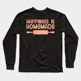 Happiness is homemade Long Sleeve T-Shirt